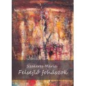 Szekeres Mária: Felsejlő fohászok