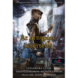 Sarah Rees Brennan - Cassandra Clare - Maureen Johnson - Kelly Link - Robin Wasserman: Az árnypiac kísértetei - kemény kötés