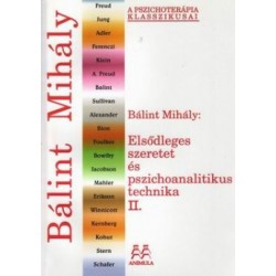 Bálint Mihály: Elsődleges szeretet és pszichoanalitikus technika II.