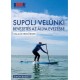 Simon Bassett: SUPOLJ velünk! - Bevezetés az állva evezésbe - Kalauz kezdőknek