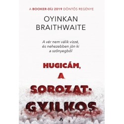 Oyinkan Braithwaite: Hugicám, a sorozatgyilkos
