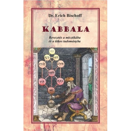 Dr. Erich Bischoff: Kabbala - Bevezetés a misztikába és a titkos tudományba