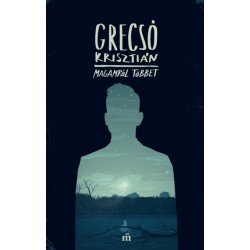Grecsó Krisztián: Magamról többet