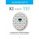 Almási Kitti: Ki vagy Te? - Elvárások szorításában - megfelelés vagy önazonosság?