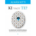 Almási Kitti: Ki vagy Te? - Elvárások szorításában - megfelelés vagy önazonosság?