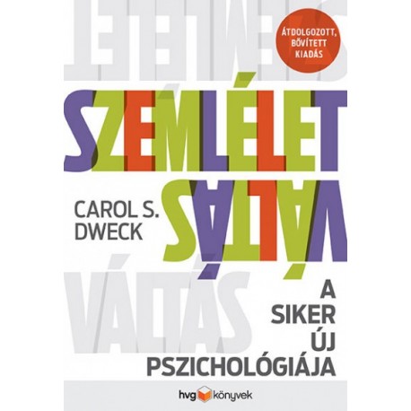 Carol S. Dweck: Szemléletváltás - A siker új pszichológiája - átdolgozott, bővített kiadás