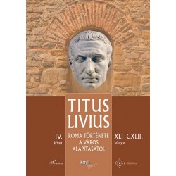 Titus Livius: Róma története a Város alapításától (XLI-CXLII. könyv) - IV. kötet