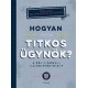 John Gillard: Hogyan lehetsz titkos ügynök? - A nem hivatalos CIA-rejtvénykönyv