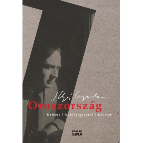 Illyés Gyula: Oroszország - Útirajz / Naplójegyzetek / Levelek
