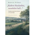 Kurucz György: Kedves Hazámfiai, mozdulni kell... - Georgikoni peregrinatio oeconomica a 19. század elején