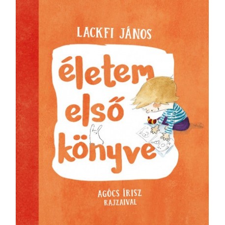 Lackfi János: Életem első könyve