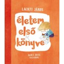 Lackfi János: Életem első könyve
