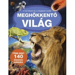 Meghökkentő világ - A természet és a csillagászat csodái