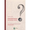 Horváth Gábor: Anonymus feledésbe merül? - P-nek mondott mester gestája, kora és Pusztaszer
