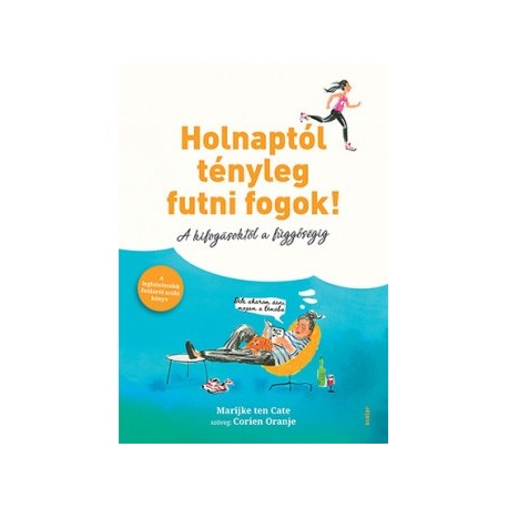 Corien Oranje: Holnaptól tényleg futni fogok! - A kifogásoktól a függőségig