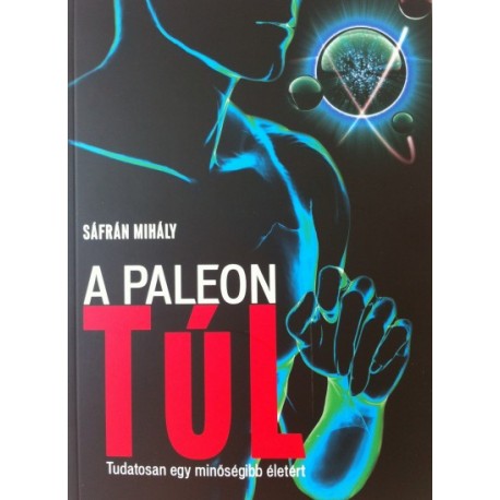 Sáfrán Mihály: A paleon túl - Tudatosan egy minőségibb életért