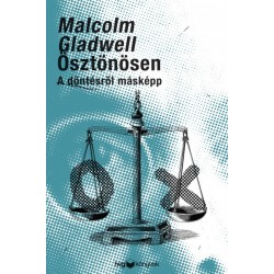 Gladwell Malcolm: Ösztönösen - A döntésről másképp