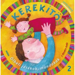 J. Kovács Judit: Kerekítő 2. - Ölbeli játékok, mondókák letölthető hanganyaggal