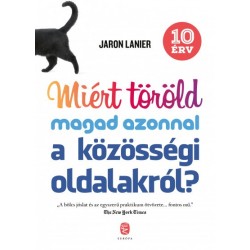 Jaron Lanier: Miért töröld magad azonnal a közösségi oldalakról? - 10 érv