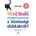 Jaron Lanier: Miért töröld magad azonnal a közösségi oldalakról? - 10 érv