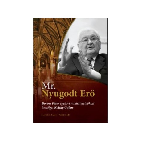 Koltay Gábor: Mr. Nyugodt Erő - Boross Péter egykori miniszterelnökkel beszélget Koltay Gábor