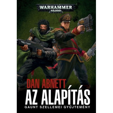 Dan Abnett: Az Alapítás - Gaunt szellemei gyűjtemény