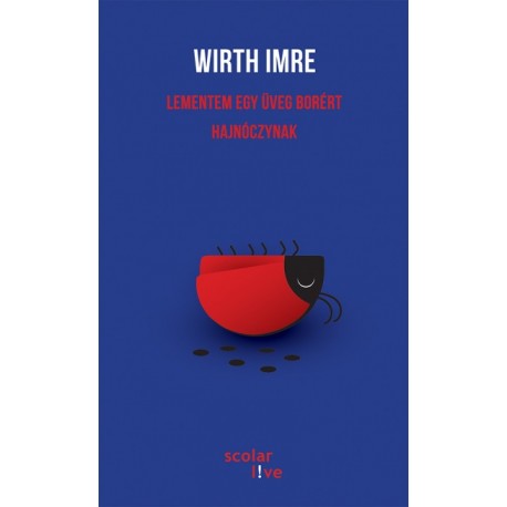 Wirth Imre: Lementem egy üveg borért Hajnóczynak