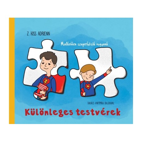Z. Kiss Adrienn: Különleges testvérek - Mindketten szuperhősök vagyunk