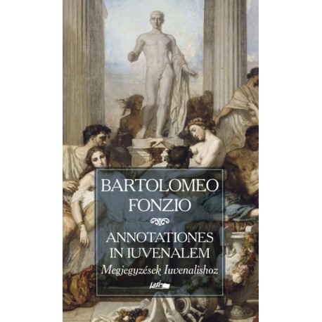 Bartolomeo Fonzio: Megjegyzések Iuvenalishoz - Annotationes in Iuvenalem
