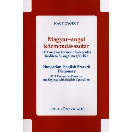 Nagy György: Magyar-angol közmondásszótár - 1111 magyar közmondás és szólás fordítása és angol megfelelője