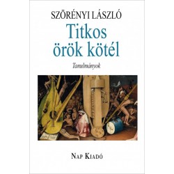 Szörényi László: Titkos örök kötél - Tanulmányok