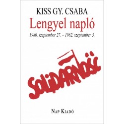 Kiss Gy. Csaba: Lengyel Napló - 1980. szeptember 27. - 1982. szeptember 5.