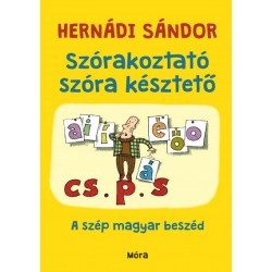 Hernádi Sándor: Szórakoztató szóra késztető - A szép magyar beszéd