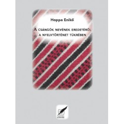 Hoppa Enikő: A csángók nevének eredetéről a nyelvtörténet tükrében