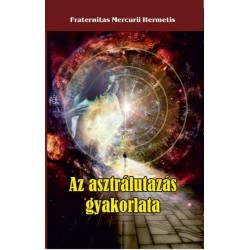 Fraternitas Mercurii Hermetis: Az asztrálutazás gyakorlata