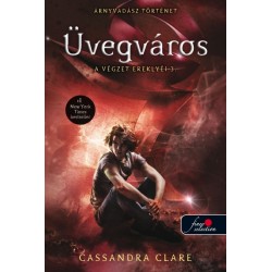 Cassandra Clare: Üvegváros - A végzet ereklyéi 3. (puhatáblás)