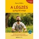 Barna Miklós: A légzés gyógyító ereje - Mindennapi gyakorlatok a sejtek bőséges oxigénellátásáért - Letölthető mp3-meditációval