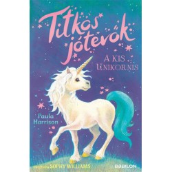 Paula Harrison: Titkos jótevők - A kis unikornis