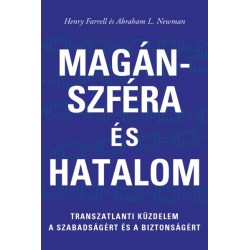 Henry Farrell - Abraham L. Newman: Magánszféra és hatalom - Transzatlanti küzdelem a szabadsáért és biztonságért