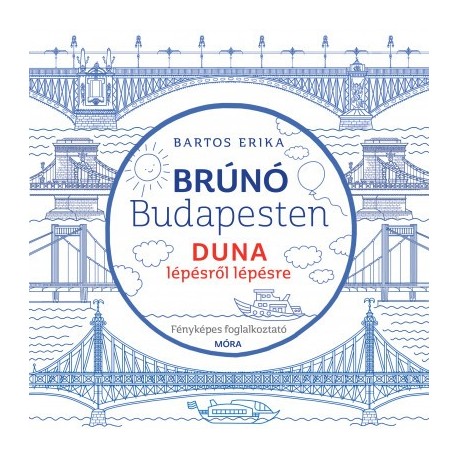 Bartos Erika: Duna lépésről lépésre - Brúnó Budapesten 5. - Fényképes foglalkoztató