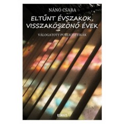 Nánó Csaba: Eltűnt évszakok, visszaköszönő évek