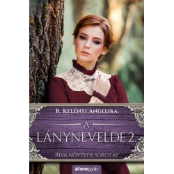 R. Kelényi Angelika: A lánynevelde 2. - Riva nővérek-sorozat