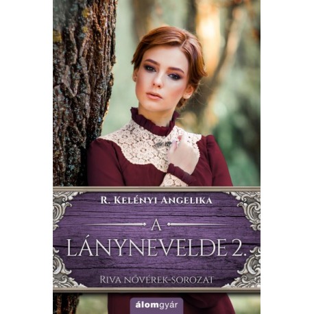 R. Kelényi Angelika: A lánynevelde 2. - Riva nővérek-sorozat