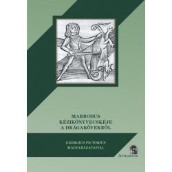 Marbodus: Marbodus kézikönyvecskéje a drágakövekről - Georgius Pictorius magyarázataival