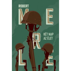 Robert Merle: Két nap az élet