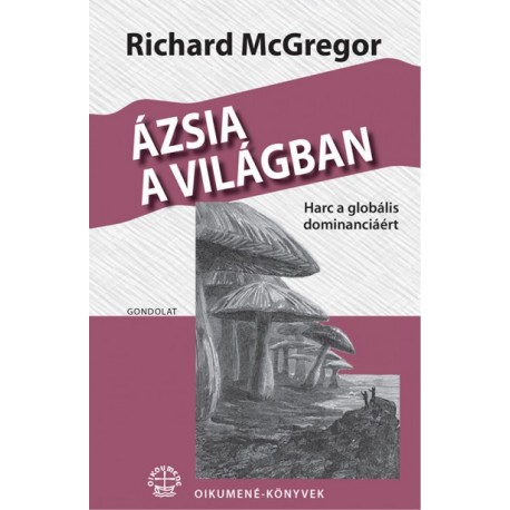 Richard McGregor: Ázsia a világban - Harc a globális dominanciáért