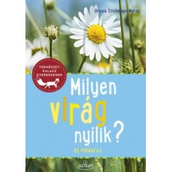 Ursula Stichmann-Marny: Milyen virág nyílik? - 85 virágfaj