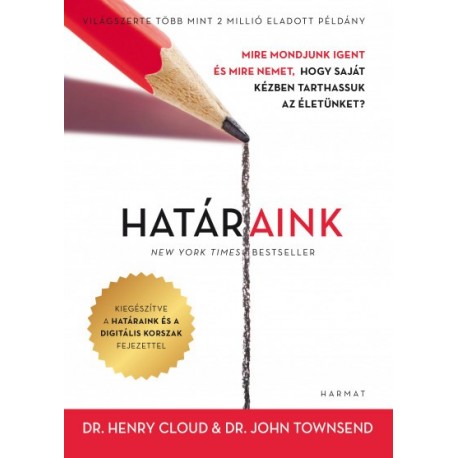 Dr. Henry Cloud - Dr. John Townsend: Határaink - Mire mondjunk igent és mire nemet, hogy saját kézben tarthassuk az életünket?