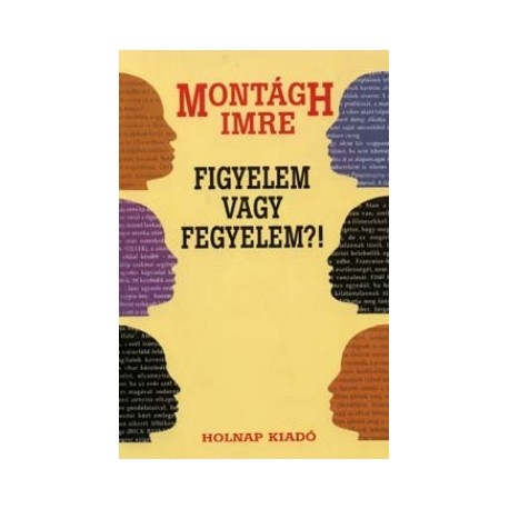 Montágh Imre: Figyelem vagy fegyelem?!