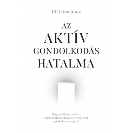 Ulf Löwenhav: Az aktív gondolkodás hatalma